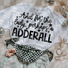 Load image into Gallery viewer, Perhaps A Adderal Shirt
