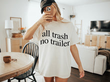 Load image into Gallery viewer, All Trash No Trailer Shirt
