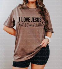 Load image into Gallery viewer, I Love Jesus But Cuss A Little Shirt

