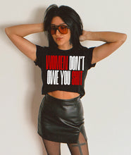 Load image into Gallery viewer, Women Don’t Owe You Shit Shirt
