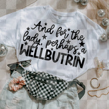 Load image into Gallery viewer, Perhaps A Wellbutrin Shirt
