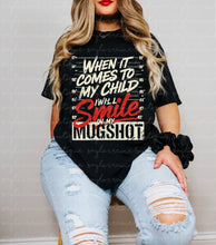 Load image into Gallery viewer, When It Comes To My Child Shirt
