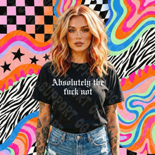 Load image into Gallery viewer, Absolutely The Fuck Not Shirt
