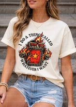 Load image into Gallery viewer, I Do What I Want Shirt
