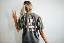 Load image into Gallery viewer, Still Not Giving A Fuck Shirt
