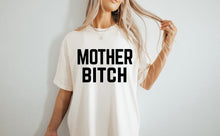 Load image into Gallery viewer, Mother Bitch Shirt
