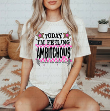 Load image into Gallery viewer, Ambitchous Shirt
