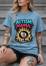 Load image into Gallery viewer, Autism Mama Try Me Shirt
